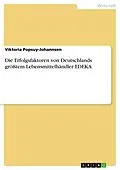 E-Book (pdf) Die Erfolgsfaktoren von Deutschlands größtem Lebensmittelhändler EDEKA von Viktoria Popsuy-Johannsen