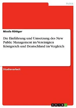E-Book (pdf) Die Einführung und Umsetzung des New Public Management im Vereinigten Königreich und Deutschland im Vergleich von Nicola Röttger