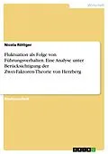 E-Book (pdf) Fluktuation als Folge von Führungsverhalten. Eine Analyse unter Berücksichtigung der Zwei-Faktoren-Theorie von Herzberg von Nicola Röttger