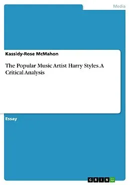 E-Book (pdf) The Popular Music Artist Harry Styles. A Critical Analysis von Kassidy-Rose McMahon