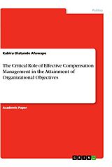E-Book (pdf) The Critical Role of Effective Compensation Management in the Attainment of Organizational Objectives von Kabiru Olatunde Afuwape