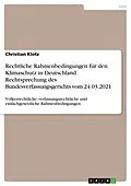 E-Book (pdf) Rechtliche Rahmenbedingungen für den Klimaschutz in Deutschland. Rechtsprechung des Bundesverfassungsgerichts vom 24.03.2021 von Christian Klotz
