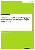 E-Book (pdf) Akiya Saisei. Kann Ônomichis Kampf gegen Häuserleerstand zum Masterplan für ganz Japan werden? von Doreen Richter