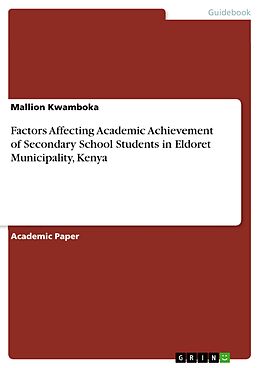 eBook (pdf) Factors Affecting Academic Achievement of Secondary School Students in Eldoret Municipality, Kenya de Mallion Kwamboka