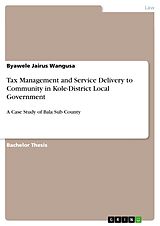 E-Book (pdf) Tax Management and Service Delivery to Community in Kole-District Local Government von Byawele Jairus Wangusa