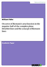 E-Book (pdf) On zeros of Riemann's zeta function in the negative half of the complex plane. Dirichlet lines and the concept of Riemann lines von William Fidler