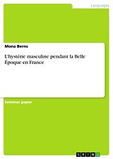 eBook (pdf) L'hystérie masculine pendant la Belle Époque en France de Mona Berns