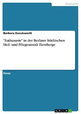 E-Book (pdf) "Euthanasie" in der Berliner Städtischen Heil- und Pflegeanstalt Herzberge von Barbara Danckwortt