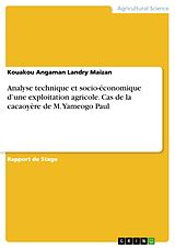 eBook (pdf) Analyse technique et socio-économique d'une exploitation agricole. Cas de la cacaoyère de M. Yameogo Paul de Kouakou Angaman Landry Maizan
