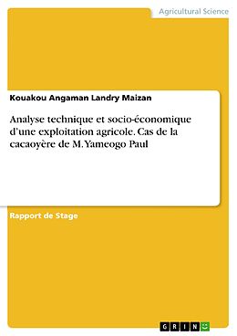E-Book (pdf) Analyse technique et socio-économique d'une exploitation agricole. Cas de la cacaoyère de M. Yameogo Paul von Kouakou Angaman Landry Maizan