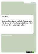 Unterrichtsentwurf im Fach Mathematik für Klasse 3/4. "Rechengeschichten" - Die Welt mit der Mathe-Brille sehen