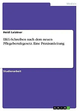 E-Book (pdf) EKG-Schreiben nach dem neuen Pflegeberufegesetz. Eine Praxisanleitung von Heidi Leistner