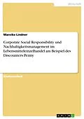 E-Book (pdf) Corporate Social Responsibility und Nachhaltigkeitsmanagement im Lebensmitteleinzelhandel am Beispiel des Discounters Penny von Mareike Lindner