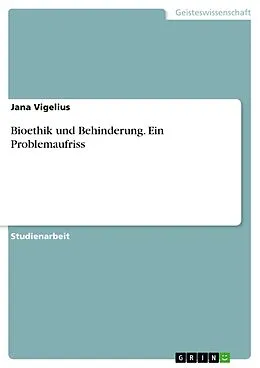 E-Book (pdf) Bioethik und Behinderung. Ein Problemaufriss von Jana Vigelius