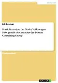 E-Book (pdf) Portfolioanalyse der Marke Volkswagen Pkw gemäß des Ansatzes der Boston Consulting Group von Edi Patekar
