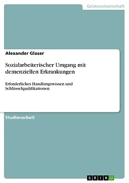 E-Book (pdf) Sozialarbeiterischer Umgang mit demenziellen Erkrankungen von Alexander Glaser