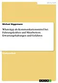 E-Book (pdf) WhatsApp als Kommunikationsmittel bei Führungskräften und Mitarbeitern. Erwartungshaltungen und Gefahren von Michael Niggemann