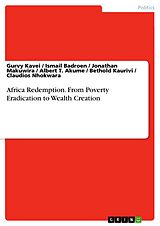 eBook (pdf) Africa Redemption. From Poverty Eradication to Wealth Creation de Ismail Badroen, Jonathan Makuwira, Albert T. Akume