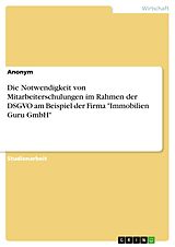 E-Book (pdf) Die Notwendigkeit von Mitarbeiterschulungen im Rahmen der DSGVO am Beispiel der Firma "Immobilien Guru GmbH" von Anonym