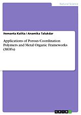 E-Book (pdf) Applications of Porous Coordination Polymers and Metal Organic Frameworks (MOFs) von Hemanta Kalita, Anamika Talukdar