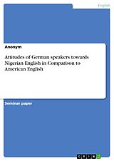 E-Book (pdf) Attitudes of German speakers towards Nigerian English in Comparison to American English von Anonymous