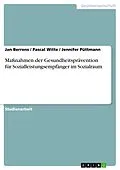 E-Book (epub) Maßnahmen der Gesundheitsprävention für Sozialleistungsempfänger im Sozialraum von Jan Berrens, Pascal Witte, Jennifer Püttmann