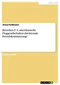 E-Book (pdf) Betreiben U.S. amerikanische Fluggesellschaften direktionale Preisdiskriminierung? von Anna Feldmann