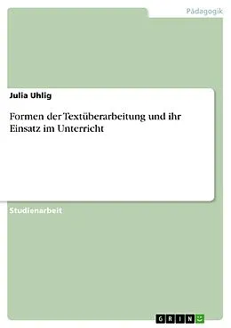 E-Book (pdf) Formen der Textüberarbeitung und ihr Einsatz im Unterricht von Julia Uhlig