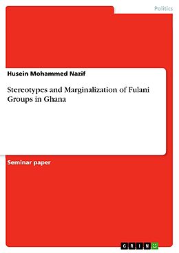 eBook (pdf) Stereotypes and Marginalization of Fulani Groups in Ghana de Husein Mohammed Nazif