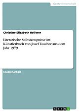 E-Book (pdf) Literarische Selbstzeugnisse im Künstlerbuch von Josef Taucher aus dem Jahr 1979 von Christine Elisabeth Hollerer