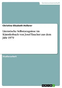 E-Book (pdf) Literarische Selbstzeugnisse im Künstlerbuch von Josef Taucher aus dem Jahr 1979 von Christine Elisabeth Hollerer