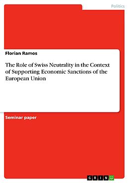 eBook (pdf) The Role of Swiss Neutrality in the Context of Supporting Economic Sanctions of the European Union de Florian Ramos