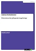 E-Book (pdf) Prävention für pflegende Angehörige von Andreas Herbolsheimer
