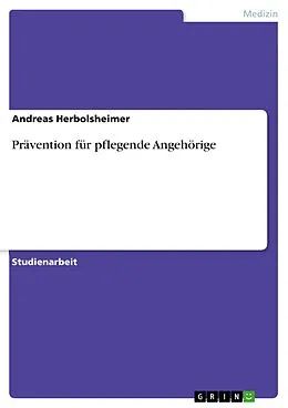 E-Book (pdf) Prävention für pflegende Angehörige von Andreas Herbolsheimer