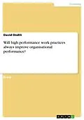 E-Book (pdf) Will high performance work practices always improve organisational performance? von David Onditi