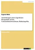 E-Book (epub) Auswirkungen einer zögerlichen Preispolitik auf das Unternehmenswachstum. Marketing-Mix von Eugenie Mohr