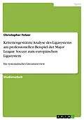 E-Book (pdf) Kriteriengestützte Analyse des Ligasystems am professionellen Beispiel der Major League Soccer zum europäischen Ligasystem von Christopher Fetzer