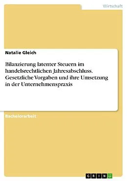 E-Book (pdf) Bilanzierung latenter Steuern im handelsrechtlichen Jahresabschluss. Gesetzliche Vorgaben und ihre Umsetzung in der Unternehmenspraxis von Natalie Gleich
