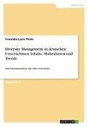 Diversity Management in deutschen Unternehmen. Inhalte, Maßnahmen und Trends