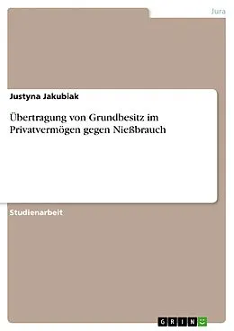 E-Book (pdf) Übertragung von Grundbesitz im Privatvermögen gegen Nießbrauch von Justyna Jakubiak