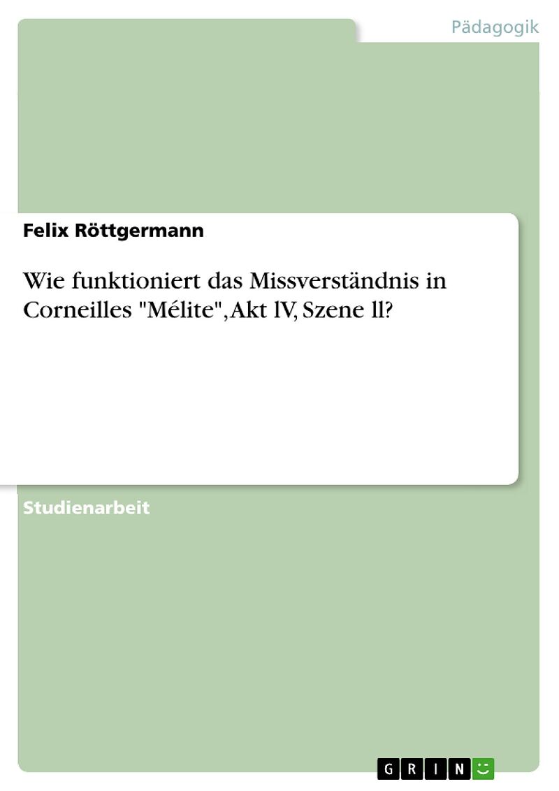 Wie funktioniert das Missverständnis in Corneilles "Mélite", Akt lV, Szene ll?