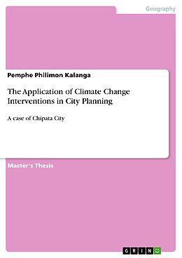eBook (pdf) The Application of Climate Change Interventions in City Planning de Pemphe Philimon Kalanga