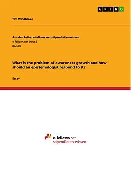 E-Book (pdf) What is the problem of awareness growth and how should an epistemologist respond to it? von Tim Windbrake