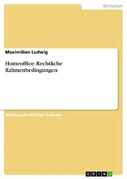 E-Book (pdf) Homeoffice: Rechtliche Rahmenbedingungen von Maximilian Ludwig