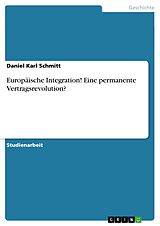 E-Book (pdf) Europäische Integration! Eine permanente Vertragsrevolution? von Daniel Karl Schmitt