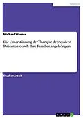 E-Book (pdf) Die Unterstützung der Therapie depressiver Patienten durch ihre Familienangehörigen von Michael Werner