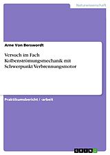 E-Book (pdf) Versuch im Fach Kolbenströmungsmechanik mit Schwerpunkt Verbrennungsmotor von Arne von Berswordt