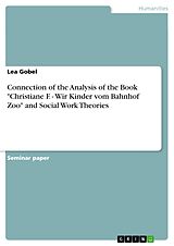 eBook (pdf) Connection of the Analysis of the Book "Christiane F. - Wir Kinder vom Bahnhof Zoo" and Social Work Theories de Lea Gobel