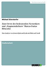 E-Book (pdf) Zum Oevre des bedeutenden Neoterikers und "Fragmentdichters" Marcus Furius Bibaculus von Michael Stierstorfer