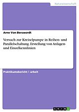E-Book (pdf) Versuch zur Kreiselpumpe in Reihen- und Parallelschaltung. Erstellung von Anlagen- und Einzelkennlinien von Arne von Berswordt